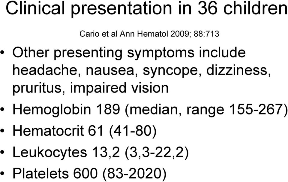 dizziness, pruritus, impaired vision Hemoglobin 189 (median, range