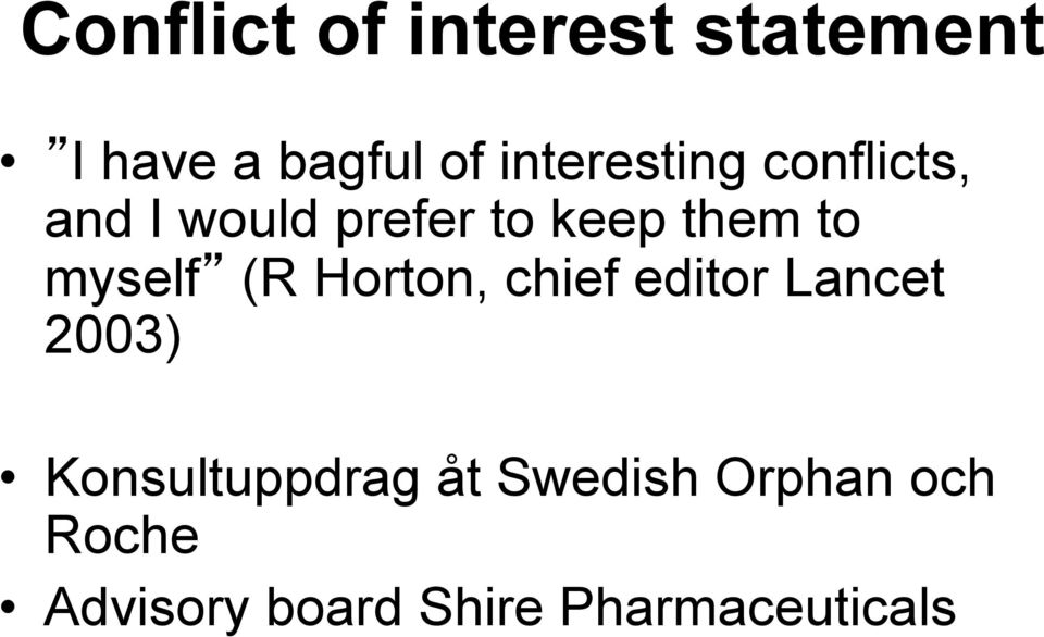 myself (R Horton, chief editor Lancet 2003)