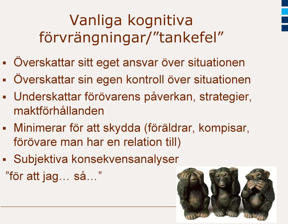 förövarens påverkan, strategier, maktförhållanden Minimerar för att skydda