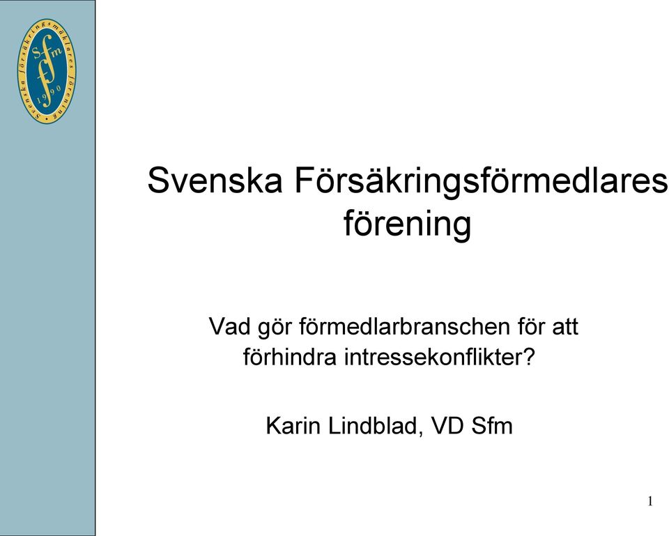förmedlarbranschen för att