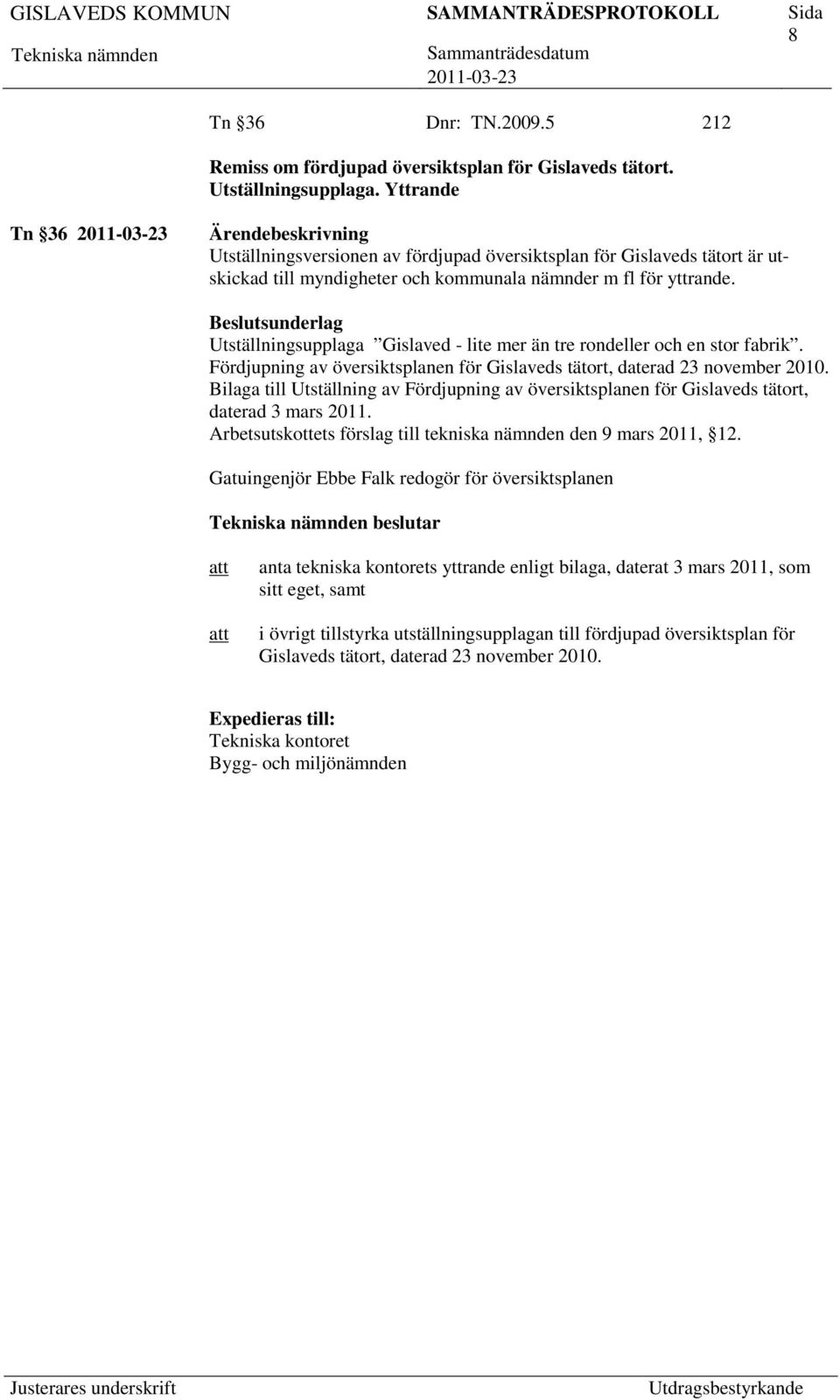 Utställningsupplaga Gislaved - lite mer än tre rondeller och en stor fabrik. Fördjupning av översiktsplanen för Gislaveds tätort, daterad 23 november 2010.