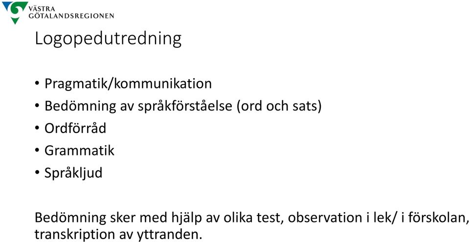 Språkljud Bedömning sker med hjälp av olika test,