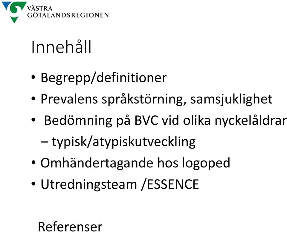 vid olika nyckelåldrar typisk/atypiskutveckling