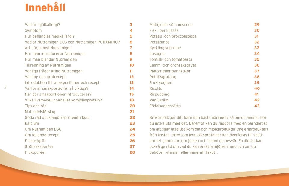 till smakportioner och recept 13 Varför är smakportioner så viktiga? 14 När bör smakportioner introduceras? 15 Vilka livsmedel innehåller komjölksprotein?