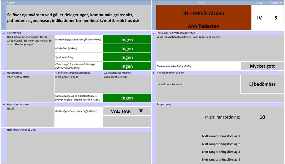 Större förutsättningar för oss att klara uppdraget. Vi ska följa nationella riktlinjen, lokal anpassning ska ske.