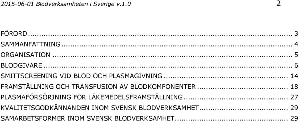 .. 14 FRAMSTÄLLNING OCH TRANSFUSION AV BLODKOMPONENTER.