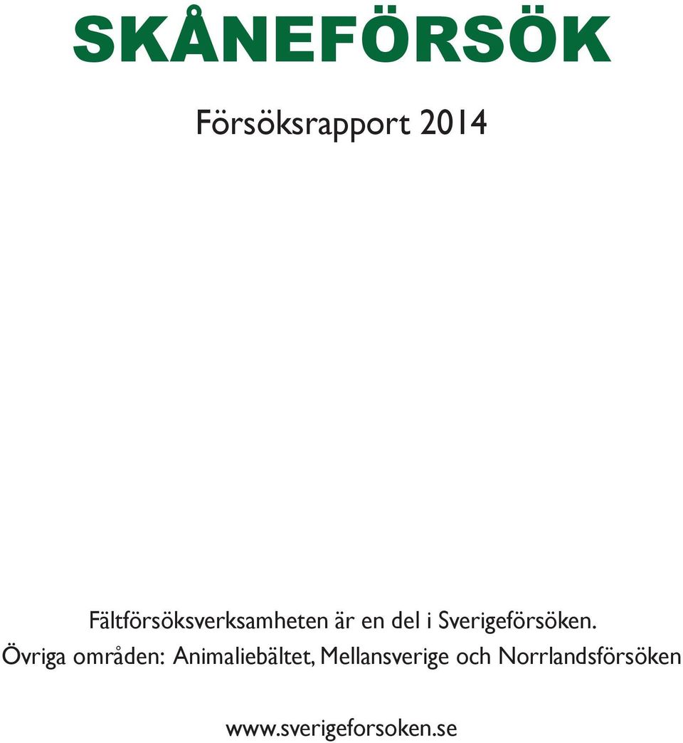 Sverigeförsöken.