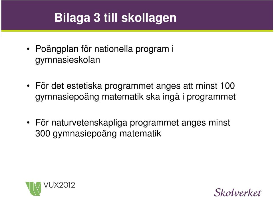 100 gymnasiepoäng matematik ska ingå i programmet För