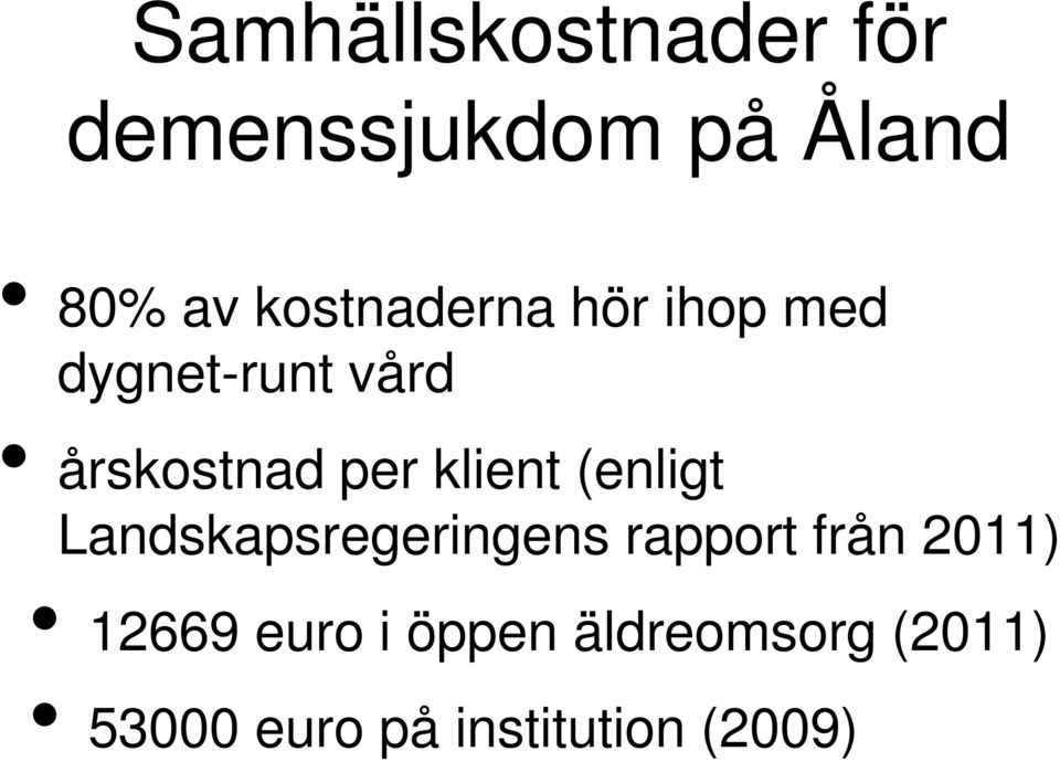 klient (enligt Landskapsregeringens rapport från 2011)