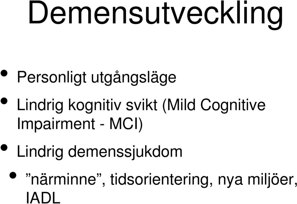 Impairment - MCI) Lindrig demenssjukdom