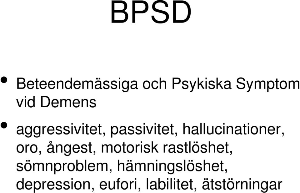 oro, ångest, motorisk rastlöshet, sömnproblem,