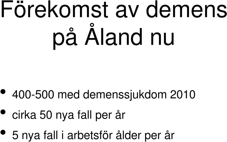 2010 cirka 50 nya fall per år