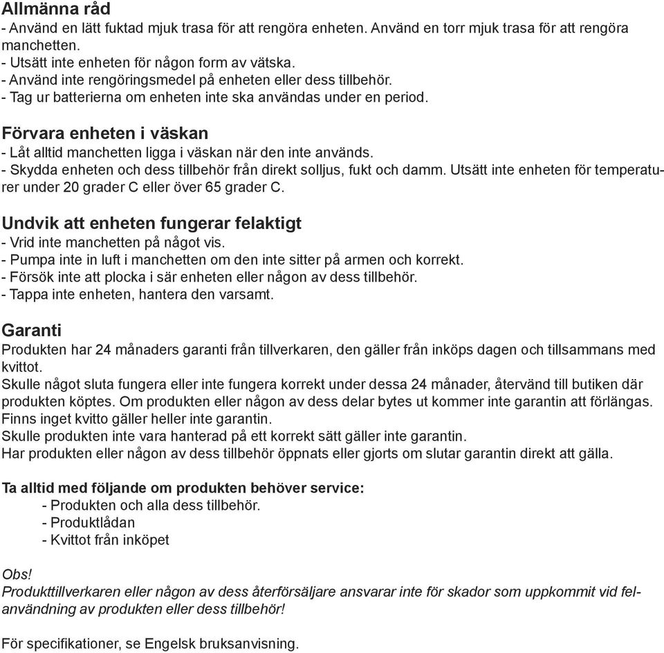 Förvara enheten i väskan - Låt alltid manchetten ligga i väskan när den inte används. - Skydda enheten och dess tillbehör från direkt solljus, fukt och damm.
