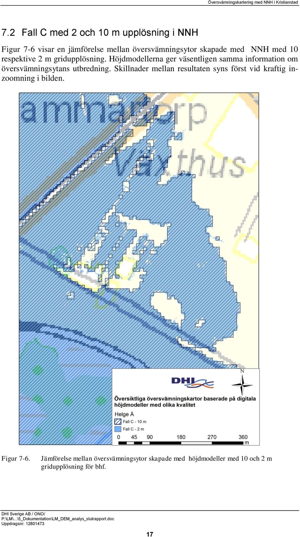 Höjdmodellerna ger väsentligen samma information om översvämningsytans utbredning.