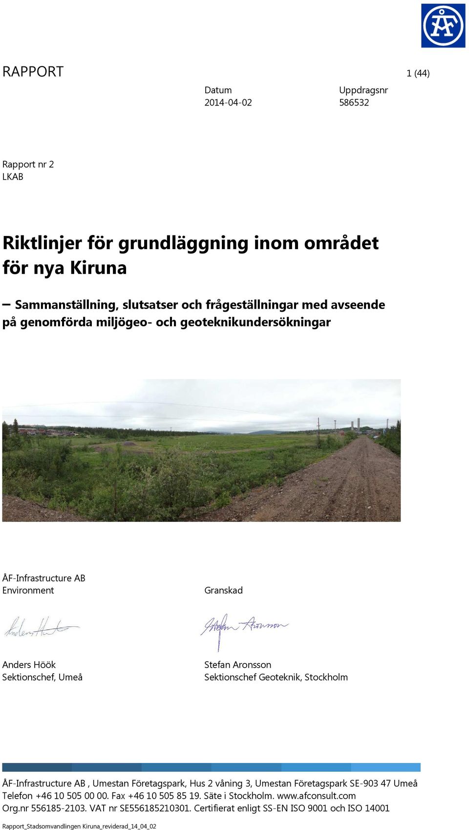Sektionschef Geoteknik, Stockholm ÅF-Infrastructure AB, Umestan Företagspark, Hus våning, Umestan Företagspark SE-90 7 Umeå Telefon + 0 505 00 00.