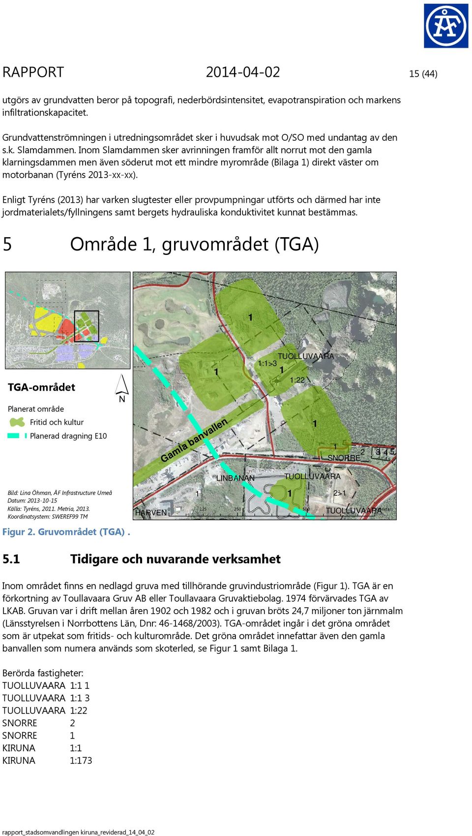 Inom Slamdammen sker avrinningen framför allt norrut mot den gamla klarningsdammen men även söderut mot ett mindre myrområde (Bilaga ) direkt väster om motorbanan (Tyréns 0-xx-xx).