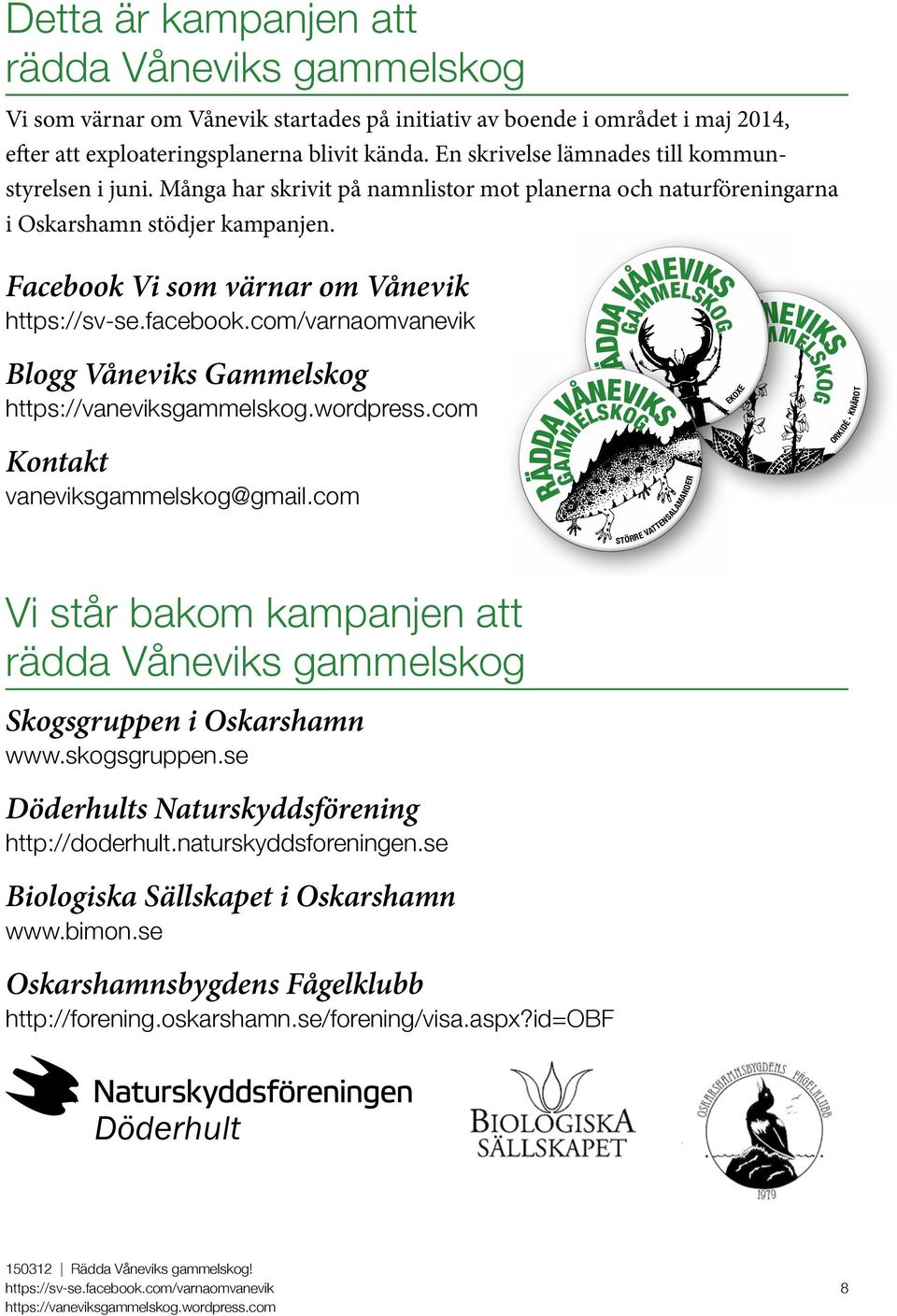 Facebook Vi som värnar om Vånevik Blogg Våneviks Gammelskog Kontakt vaneviksgammelskog@gmail.