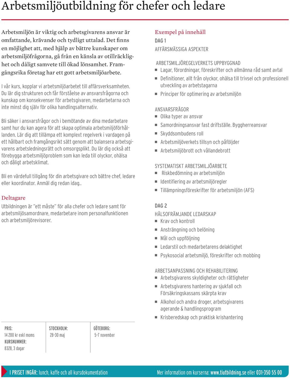 Framgångsrika företag har ett gott arbetsmiljöarbete. I vår kurs, kopplar vi arbetsmiljöarbetet till affärsverksamheten.