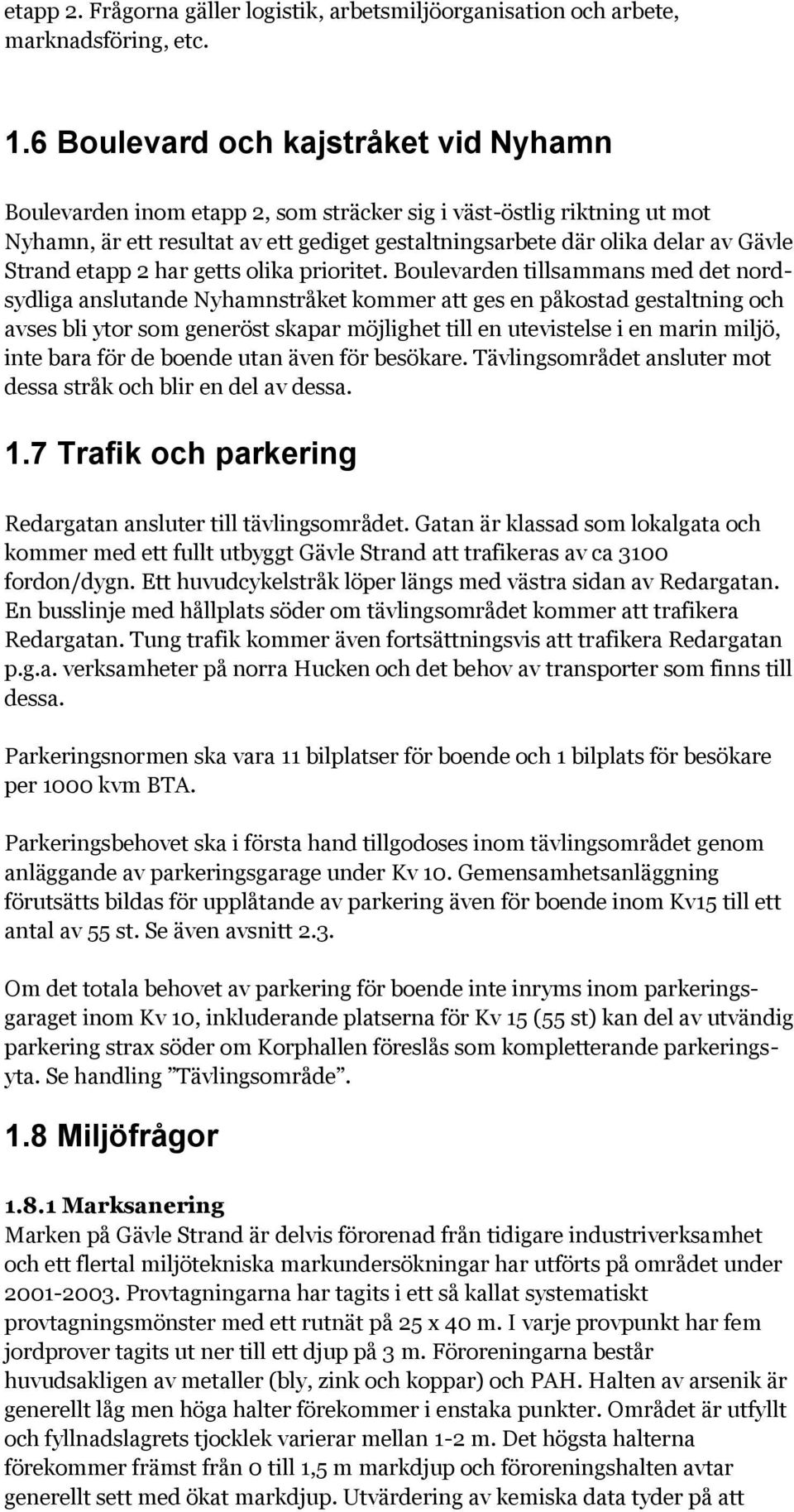 Strand etapp 2 har getts olika prioritet.