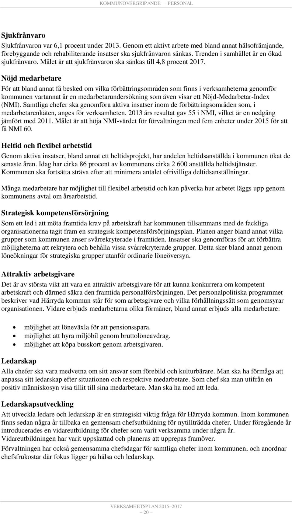 Målet är att sjukfrånvaron ska sänkas till 4,8 procent 2017.