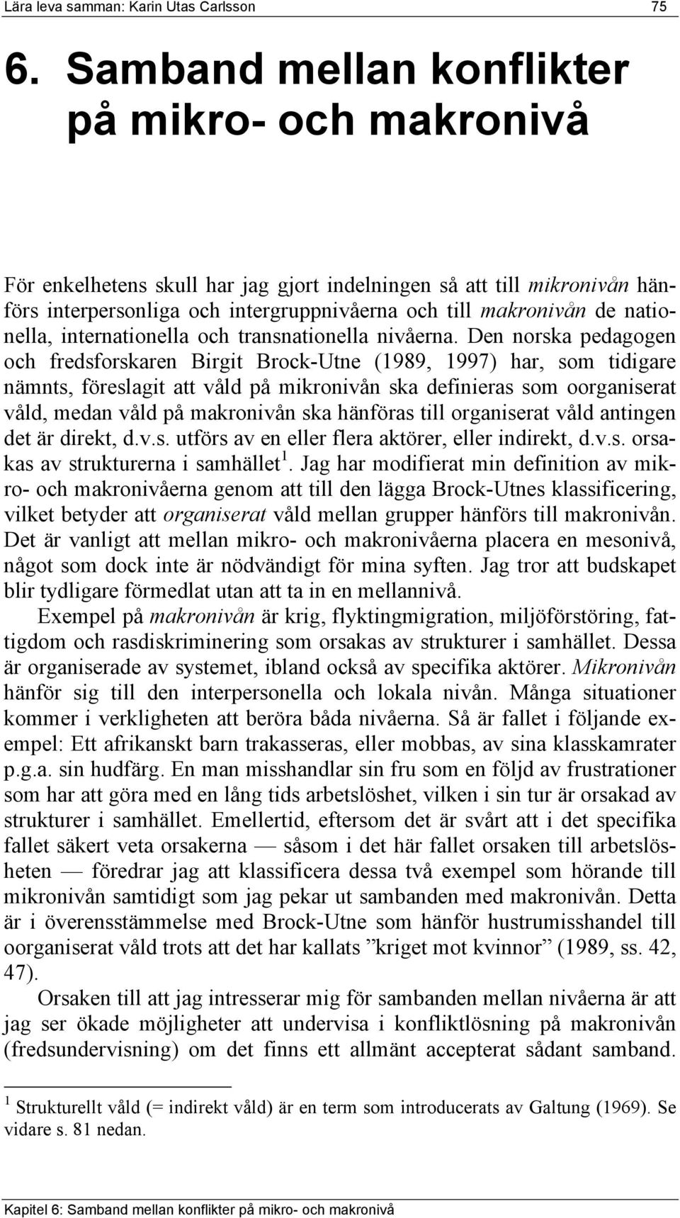 nationella, internationella och transnationella nivåerna.