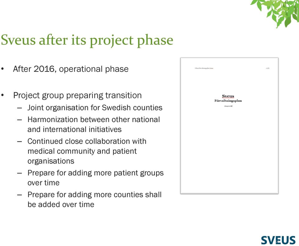 initiatives Continued close collaboration with medical community and patient organisations