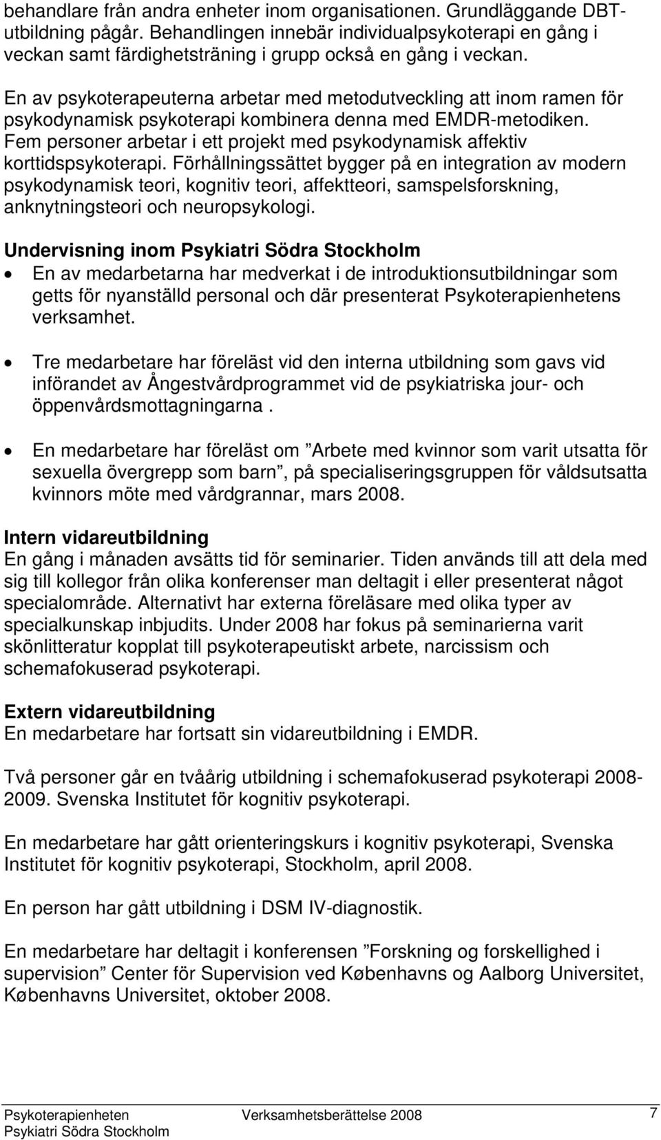 Fem personer arbetar i ett projekt med psykodynamisk affektiv korttidspsykoterapi.