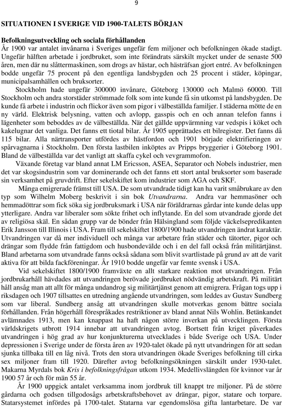 Av befolkningen bodde ungefär 75 procent på den egentliga landsbygden och 25 procent i städer, köpingar, municipalsamhällen och bruksorter.