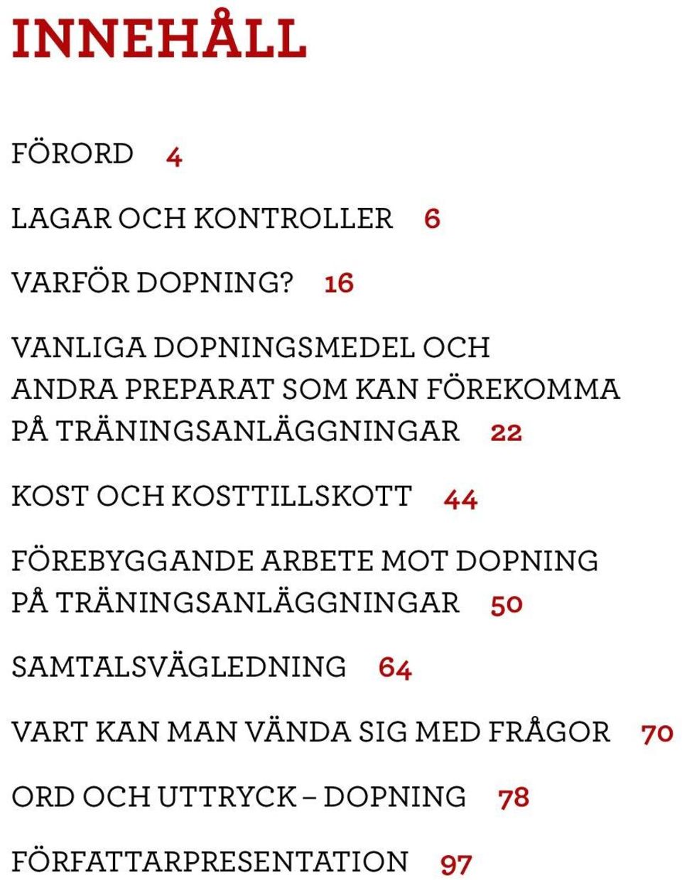 TRÄNINGSANLÄGGNINGAR 22 KOST OCH KOSTTILLSKOTT 44 FÖREBYGGANDE ARBETE MOT DOPNING PÅ