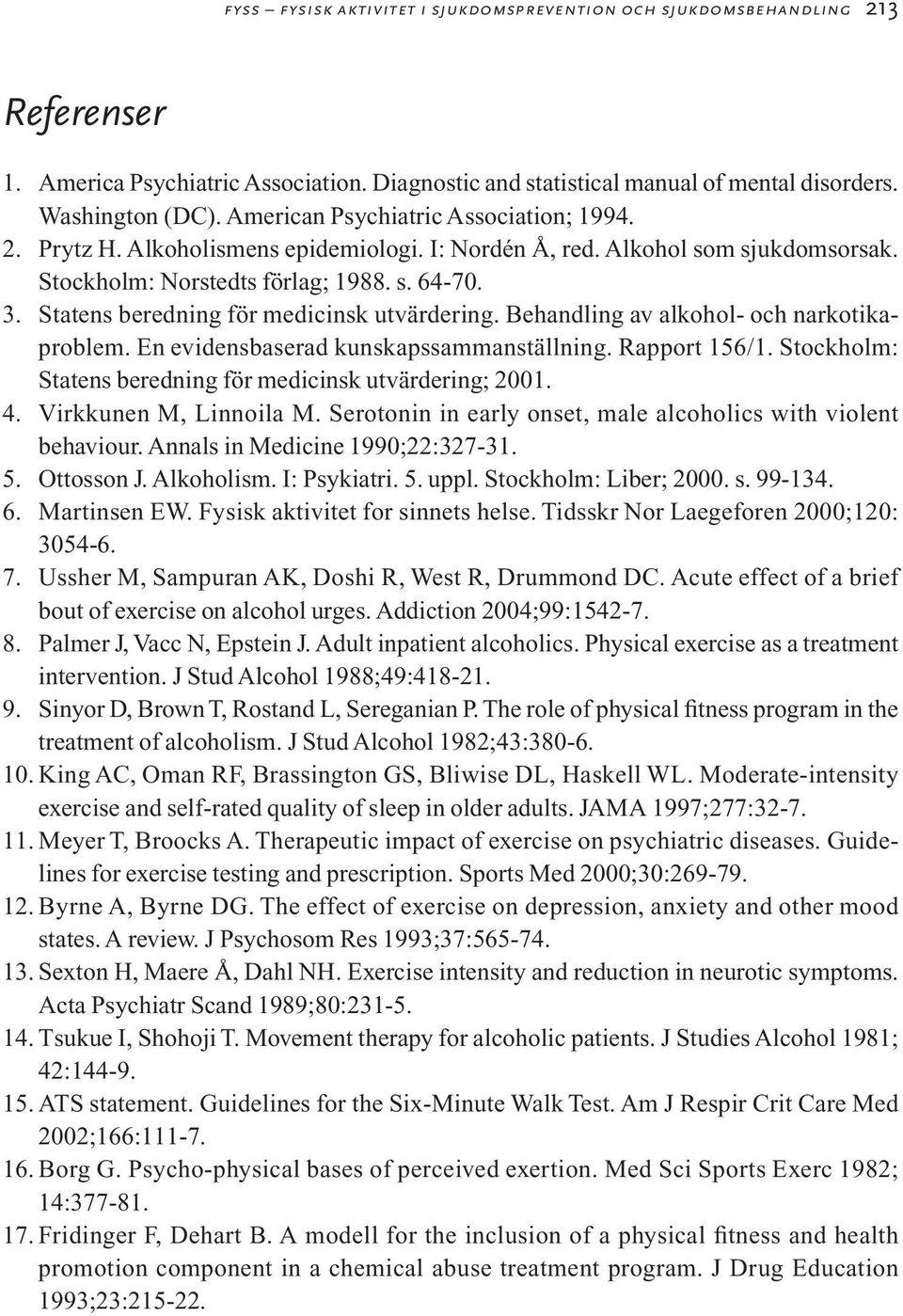 Statens beredning för medicinsk utvärdering. Behandling av alkohol- och narkotikaproblem. En evidensbaserad kunskapssammanställning. Rapport 156/1.