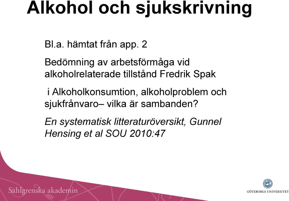 Fredrik Spak i Alkoholkonsumtion, alkoholproblem och sjukfrånvaro