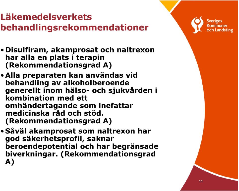 sjukvården i kombination med ett omhändertagande som inefattar medicinska råd och stöd.