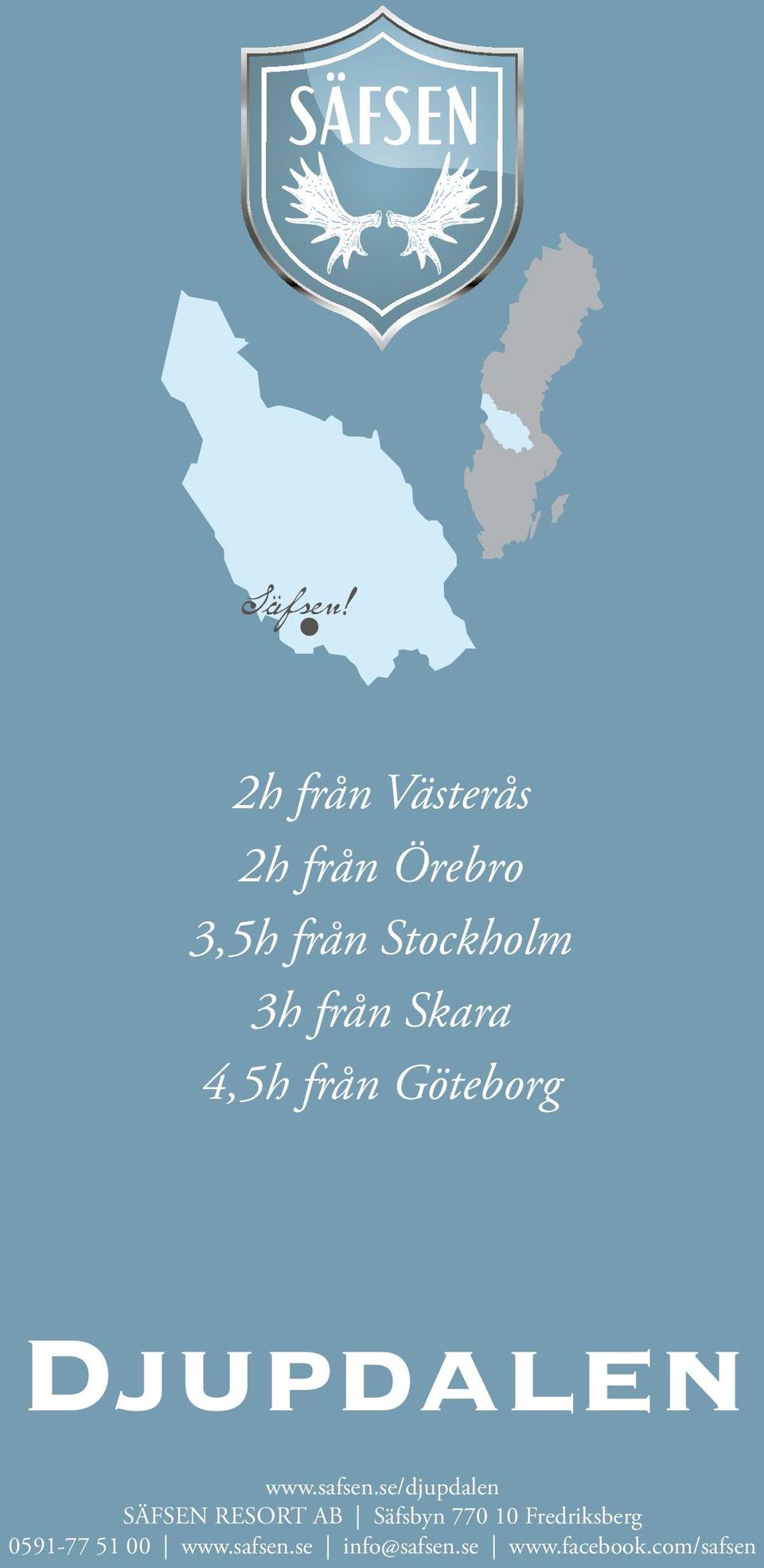 Skara 4,5h från Göteborg Djupdalen www.safsen.