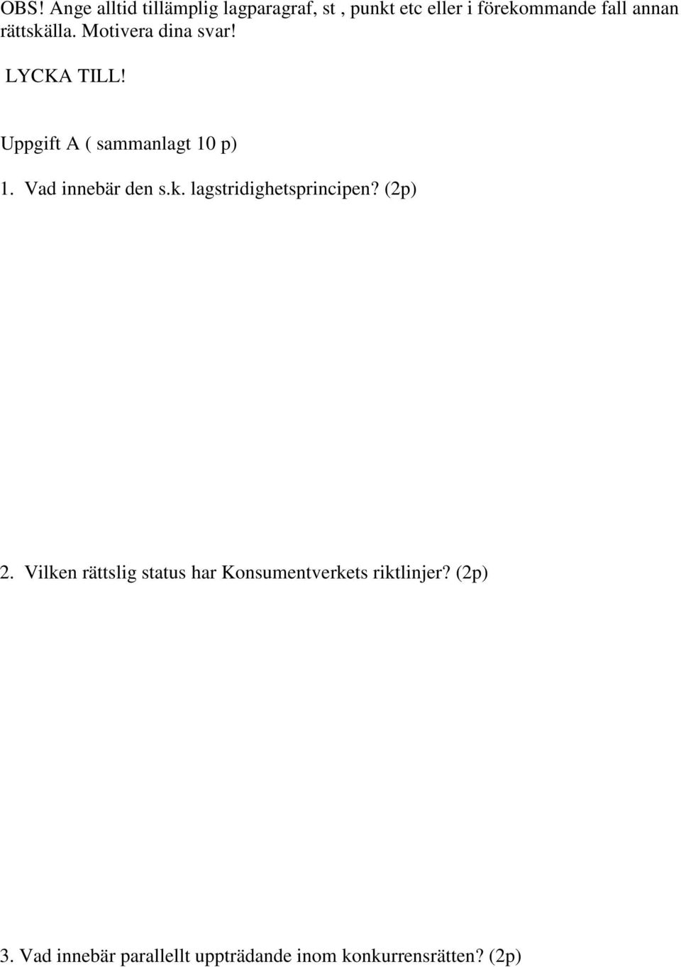 Vad innebär den s.k. lagstridighetsprincipen? (2p) 2.