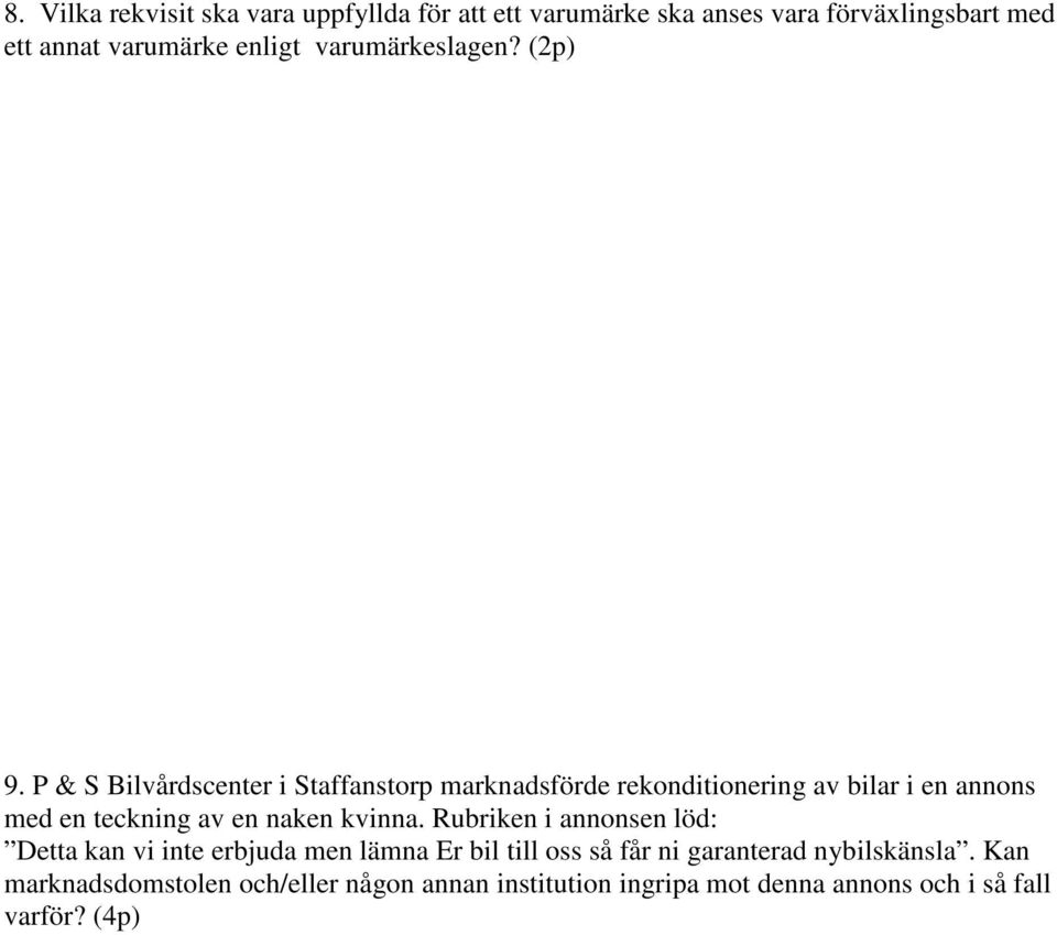 P & S Bilvårdscenter i Staffanstorp marknadsförde rekonditionering av bilar i en annons med en teckning av en naken kvinna.