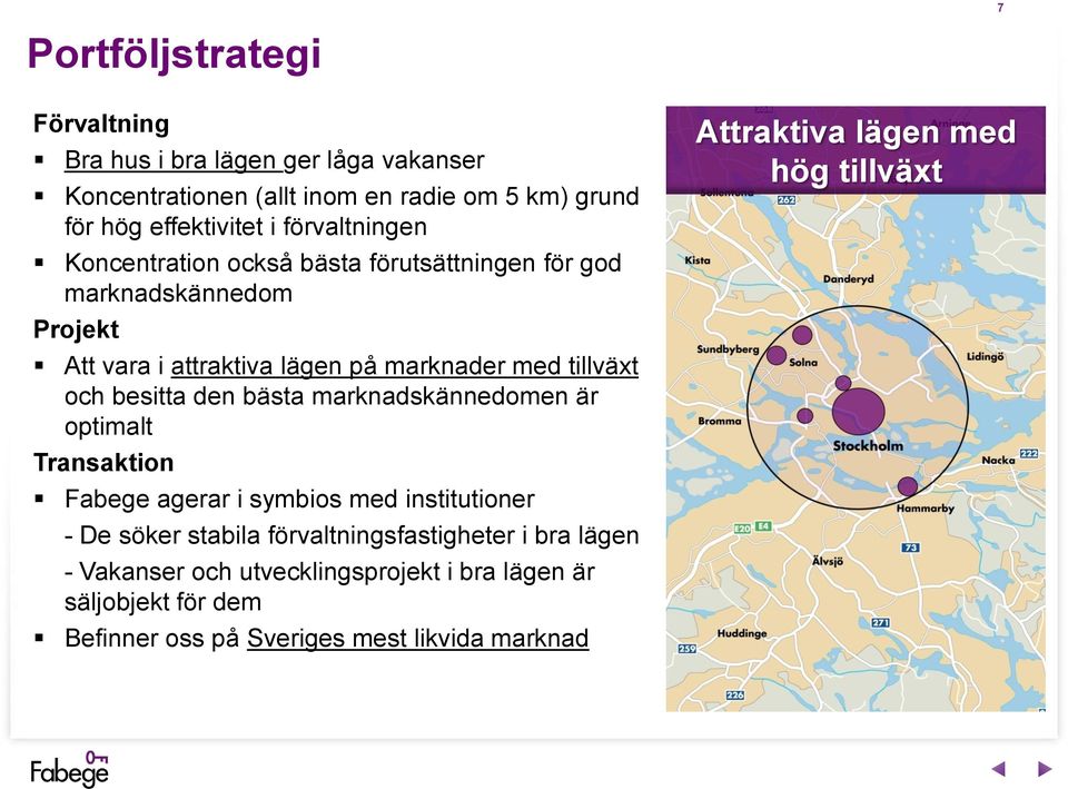 besitta den bästa marknadskännedomen är optimalt Transaktion Fabege agerar i symbios med institutioner - De söker stabila förvaltningsfastigheter i