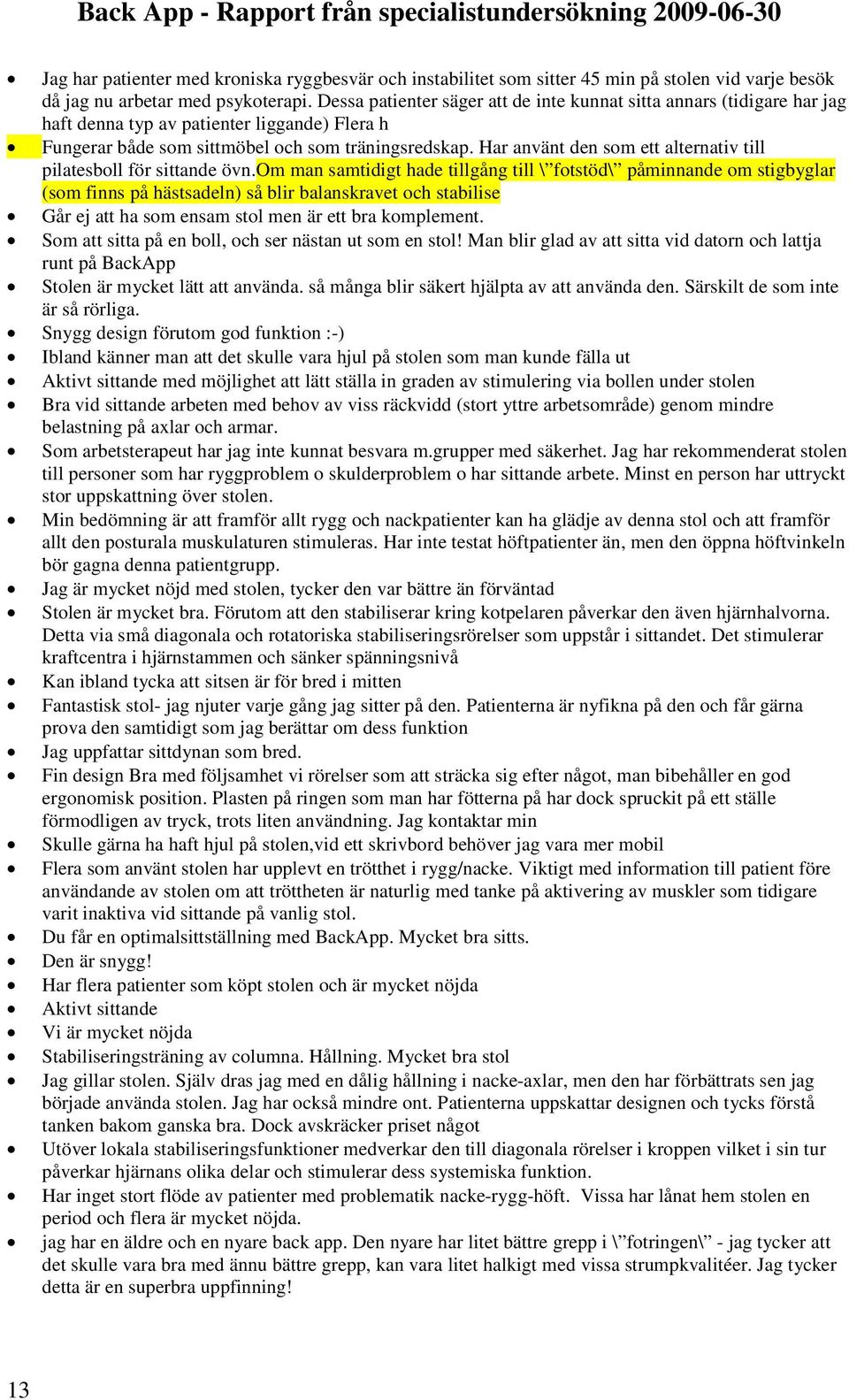Har använt den som ett alternativ till pilatesboll för sittande övn.