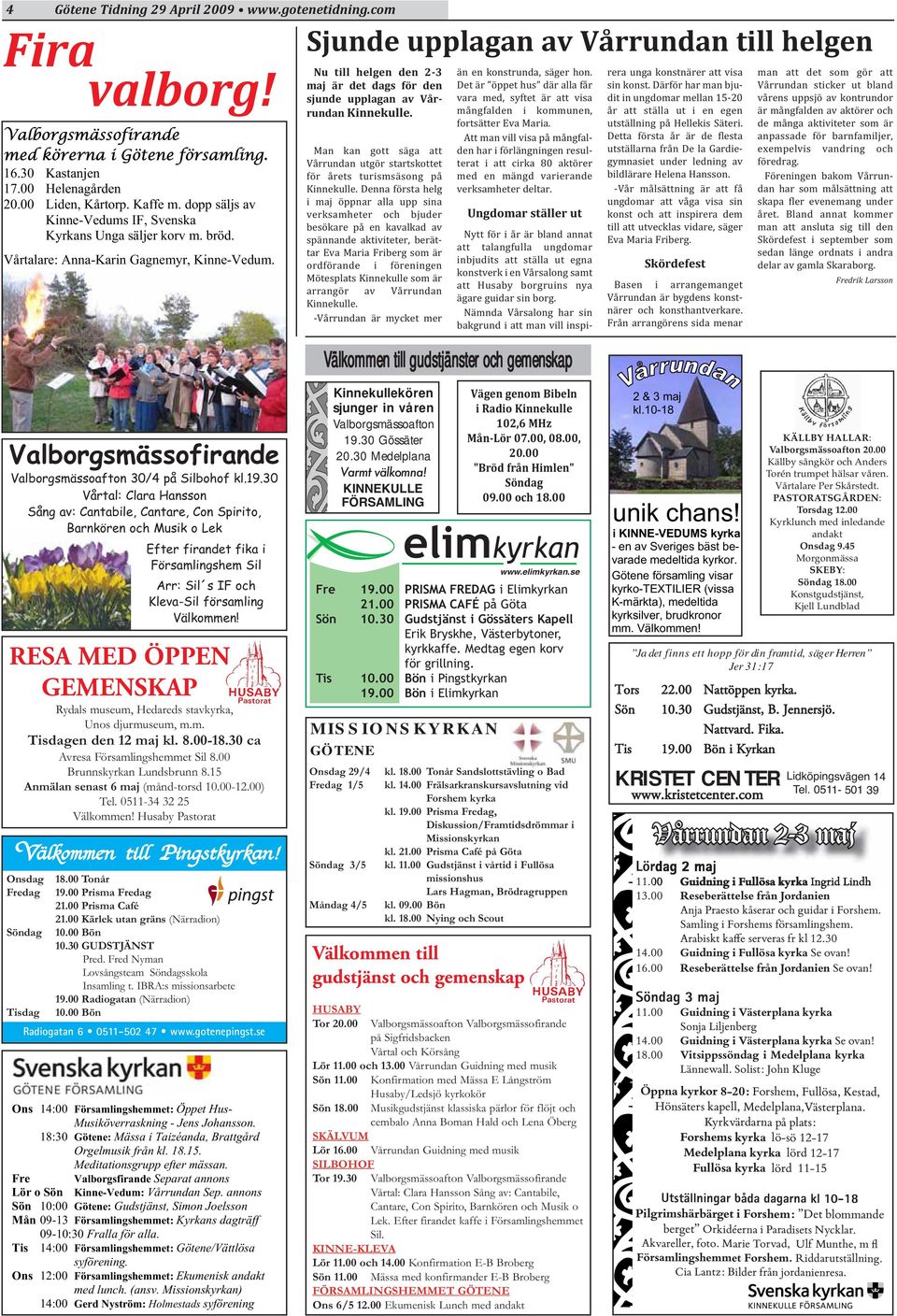 16.00 och 19.30 Kleva-Sil Julkonsert. UTSLD ldre eller stdjer en nrstende som har psykisk el- MTESPLATSEN, GTENE C. Varfr inte ringa Sveriges strsta mklare? - Gtene Tidning