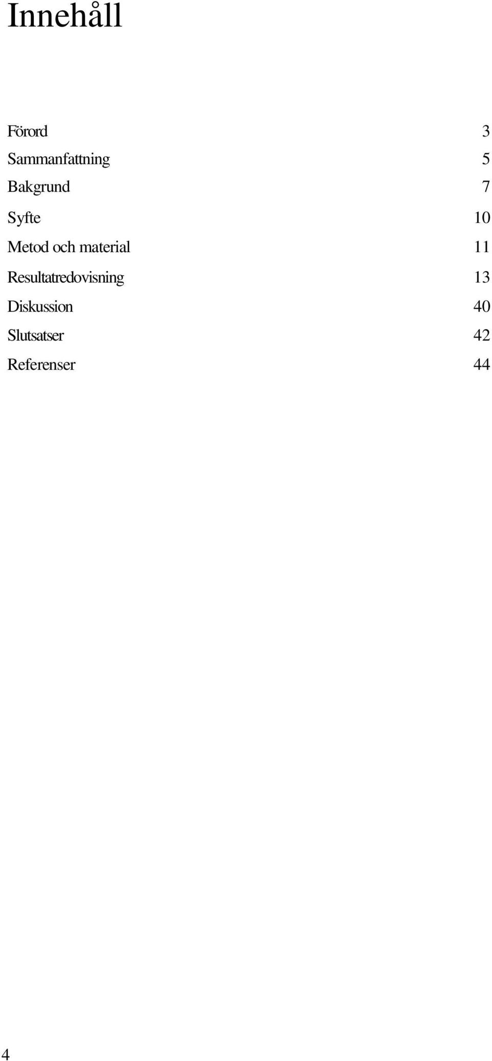 material 11 Resultatredovisning 13