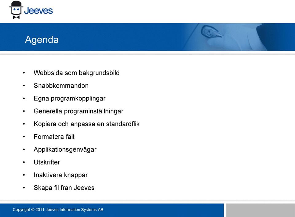 anpassa en standardflik Formatera fält Applikationsgenvägar