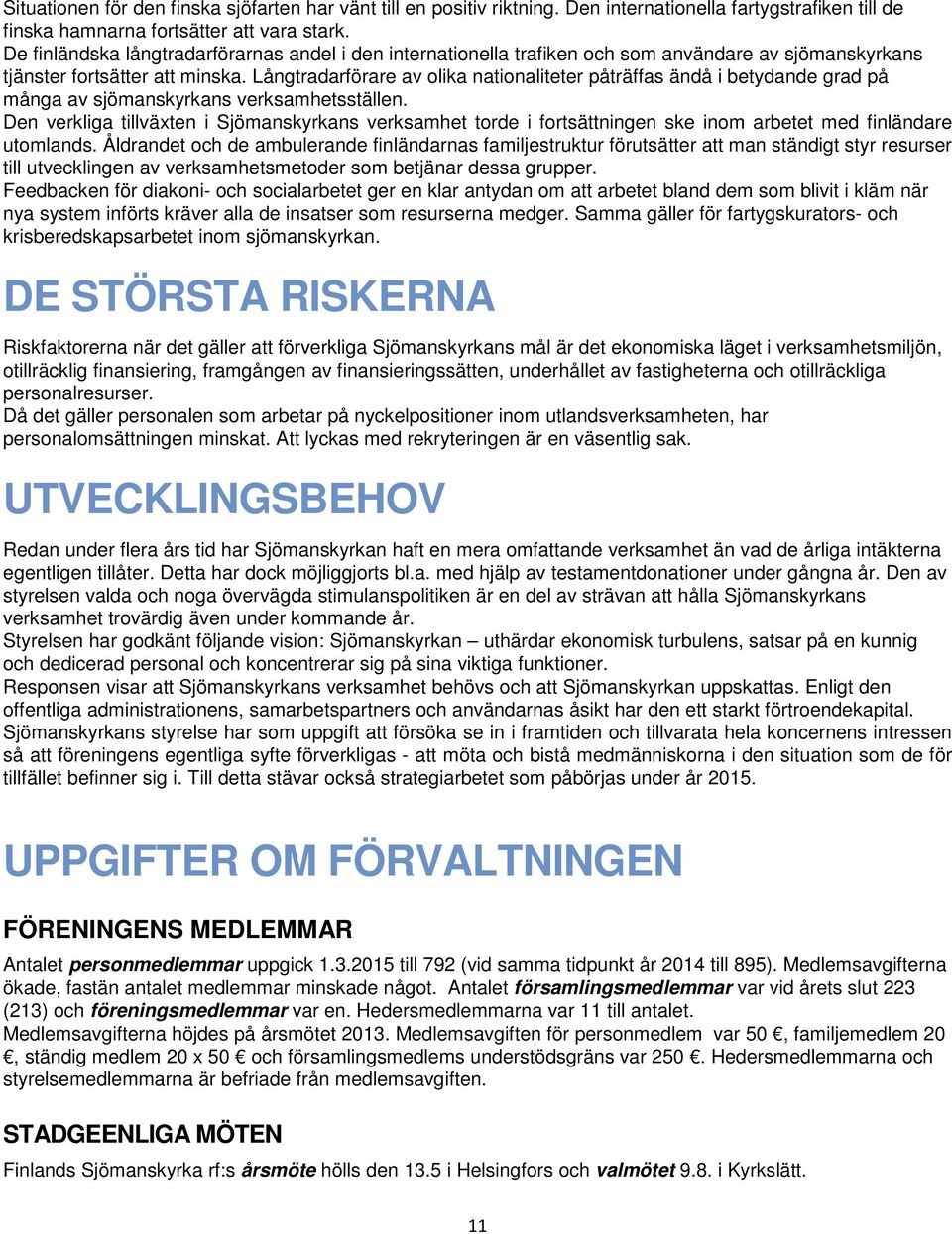 Långtradarförare av olika nationaliteter påträffas ändå i betydande grad på många av sjömanskyrkans verksamhetsställen.