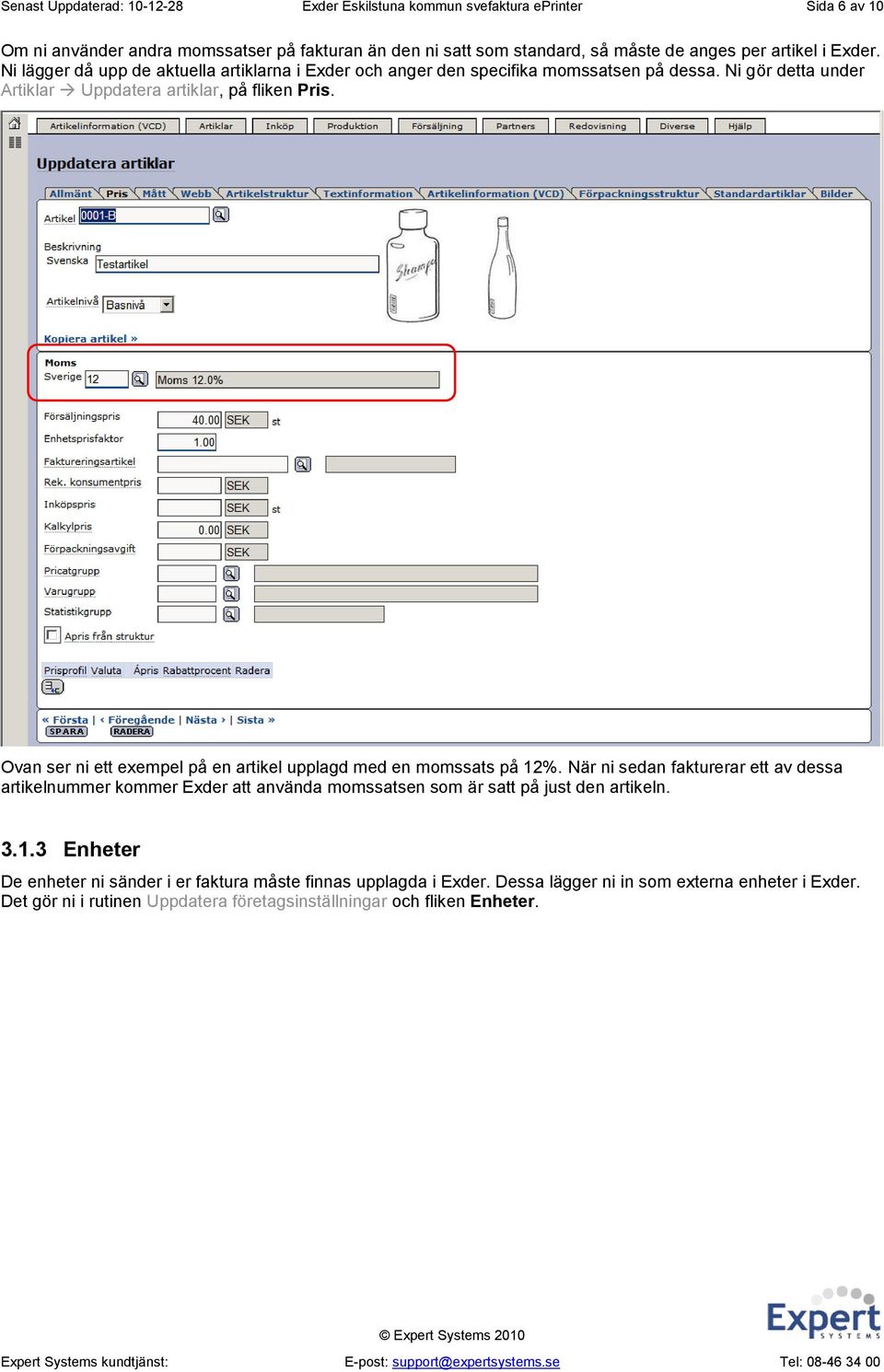 Ovan ser ni ett exempel på en artikel upplagd med en momssats på 12%.