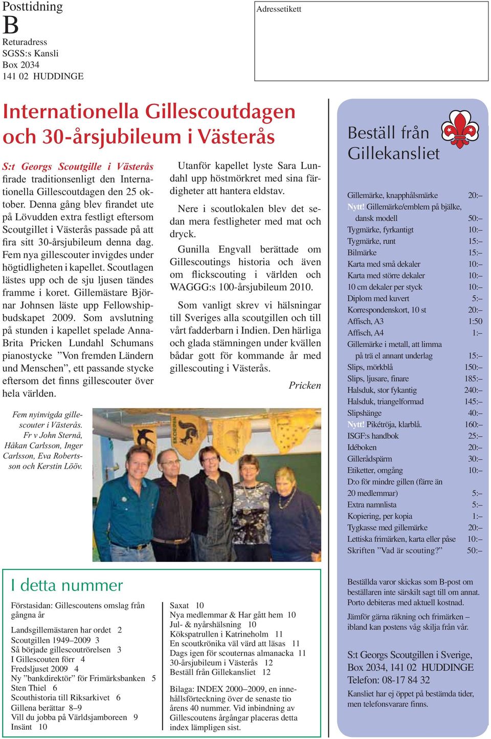 Gillemästare Björnar Johnsen läste upp Fellowshipbudskapet 2009.