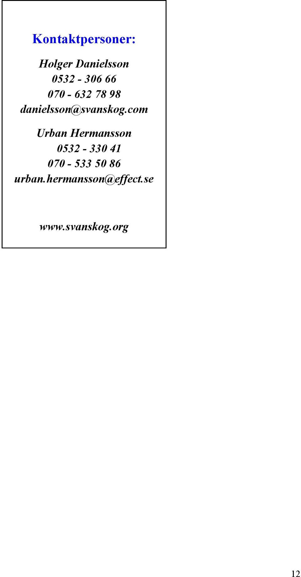 com Urban Hermansson 0532-330 41 070-533 50