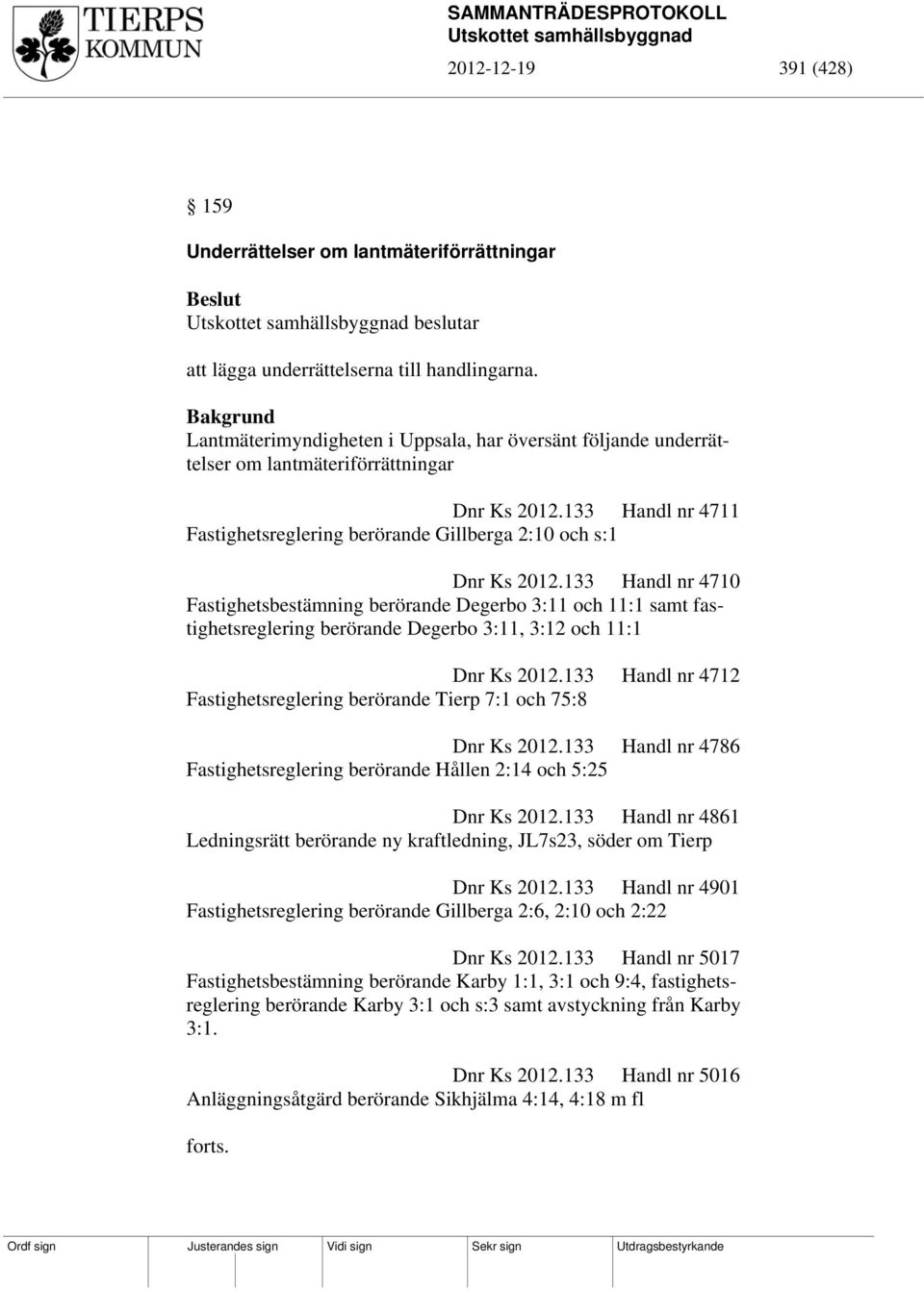 133 Handl nr 4711 Fastighetsreglering berörande Gillberga 2:10 och s:1 Dnr Ks 2012.