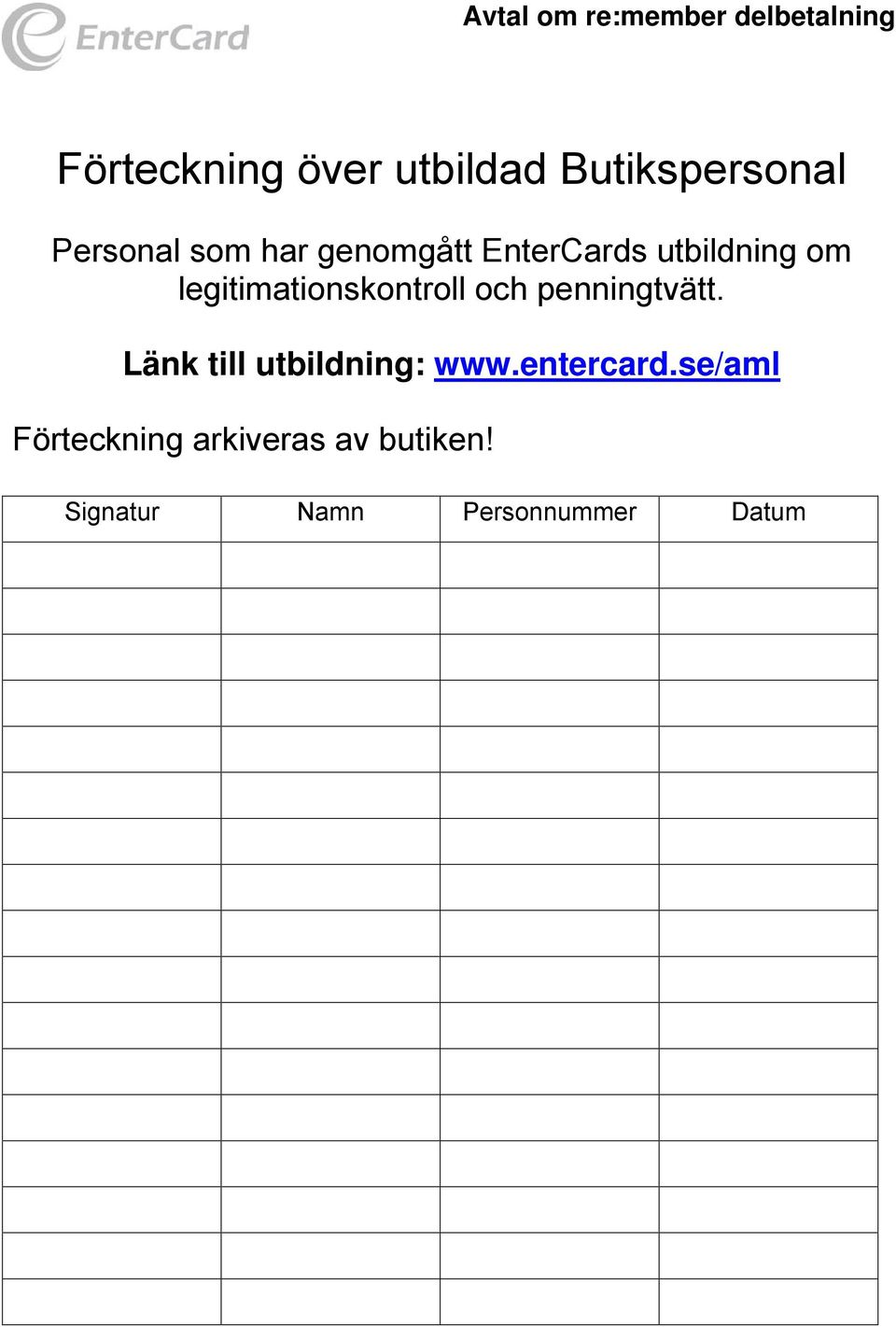 penningtvätt. Länk till utbildning: www.entercard.