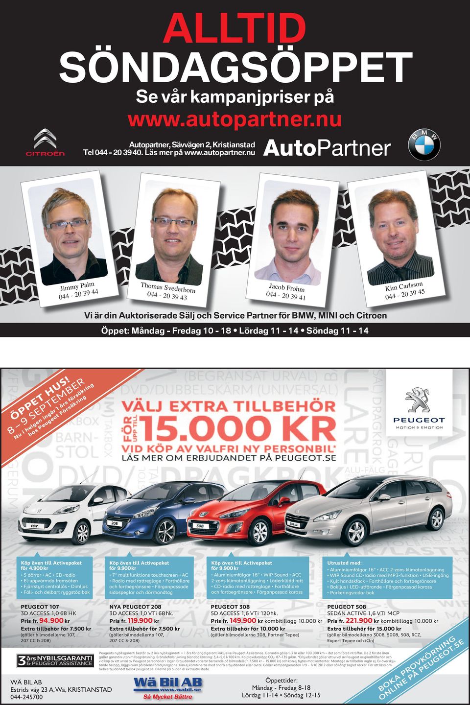 sävvägen 2, Kristianstad tel 044-20 39 40. läs mer på www.autopartner.