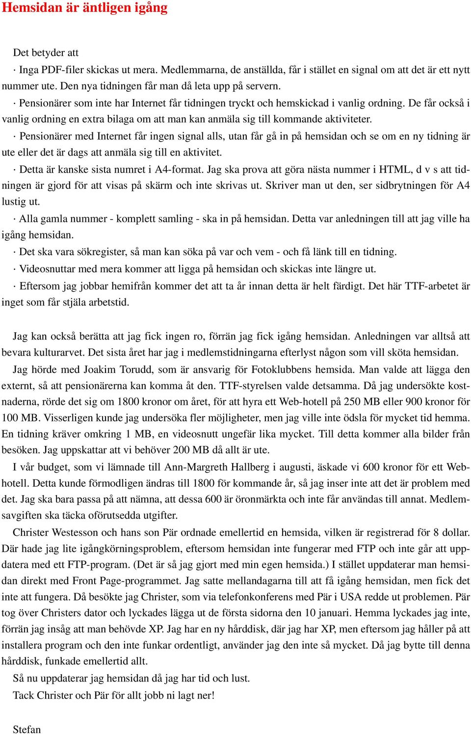 De får också i vanlig ordning en extra bilaga om att man kan anmäla sig till kommande aktiviteter.