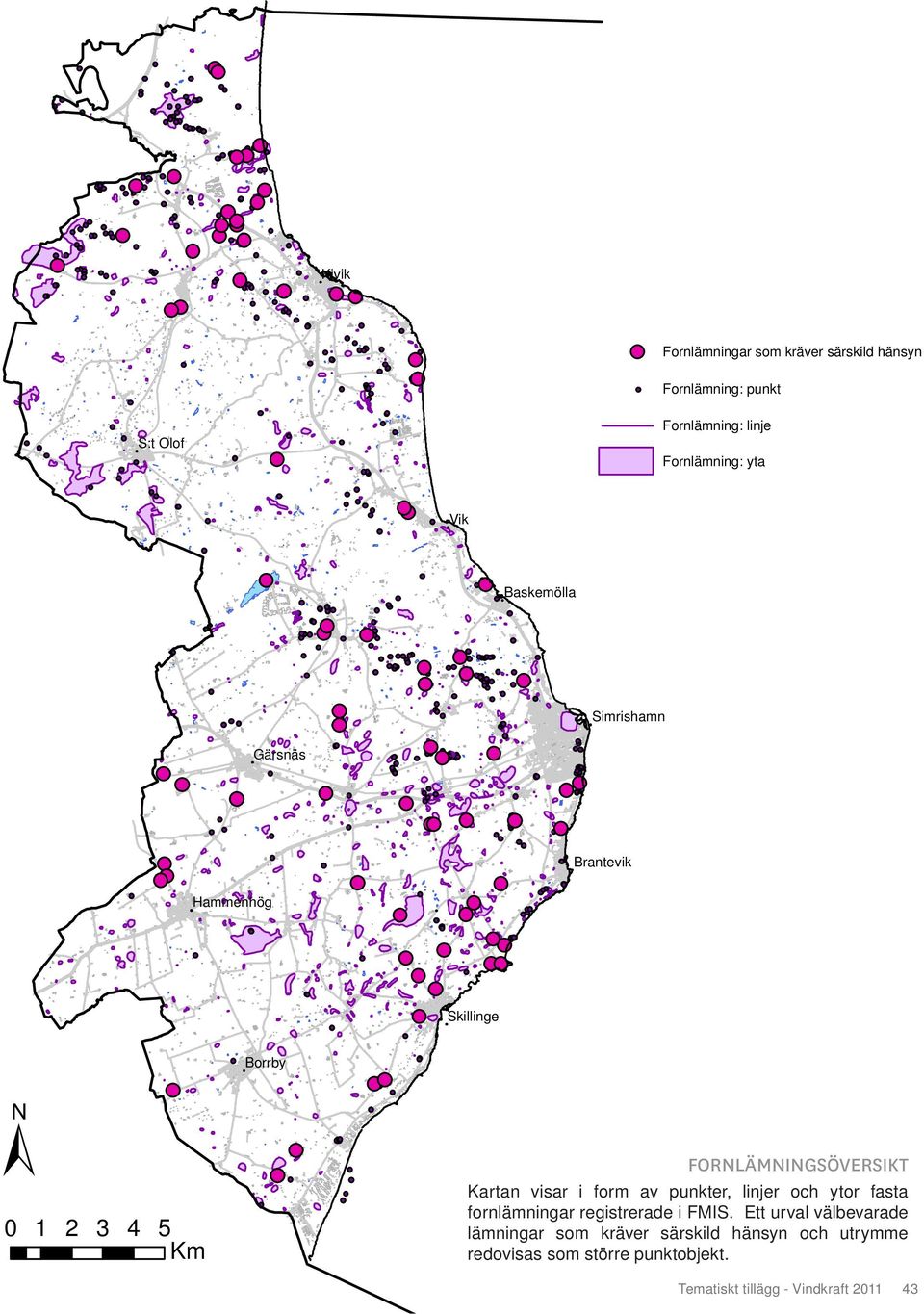 Kartan visar i form av punkter, linjer och ytor fasta fornlämningar registrerade i FMIS.