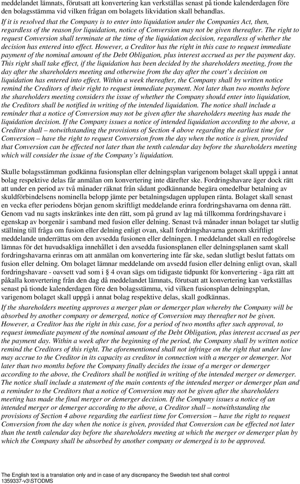 The right to request Conversion shall terminate at the time of the liquidation decision, regardless of whether the decision has entered into effect.